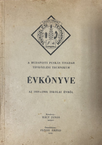 Rácz János (szerk.) - A Budapesti Puskás Tivadar Távközlési Technikum Évkönyve - Az 1959-1960 iskolai évről