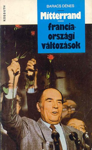 Baracs D�nes - Mitterrand-franciaorsz�gi v�ltoz�sok