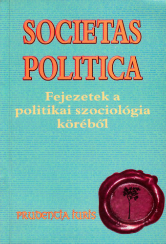 Societas politica - Fejezetek a politikai szociolgia krbl