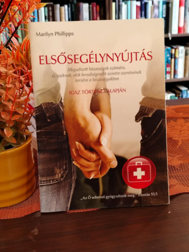 Marilyn Phillipps - Elsősegélynyújtás - Megsebzett házasságok számára