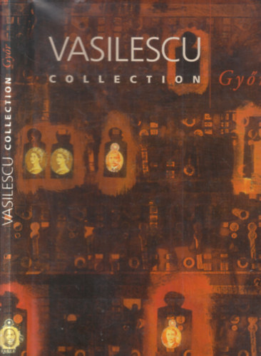Kolozsv�ry Marianna  (szerk.) - Vasilescu collection - Gy�r (angol nyelv� album)