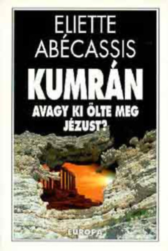 Eliette Ab�cassis - Kumr�n avagy ki �lte meg J�zust ?