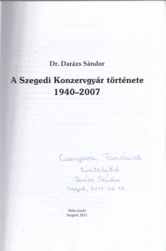 Dar�zs S�ndor Dr. - A Szegedi Konzervgy�r t�rt�nete 1940-2007