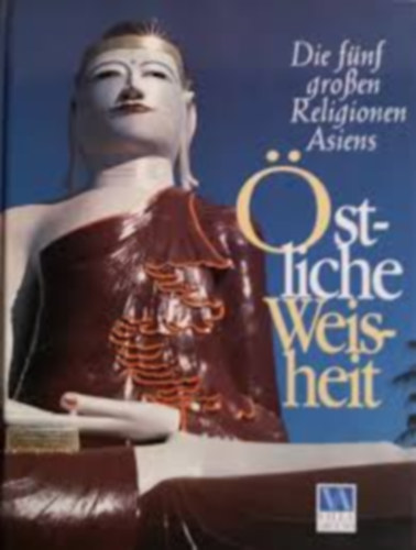 C. Scott Littleton - �stliche Weisheit - Die f�nf grossen Religionen Asiens