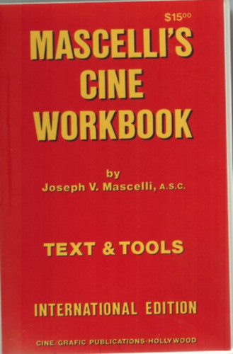 Joseph V. Mascelli, A.S.C. - Mascelli's Cine Workbook - Text & Tools (2 vols.in 1)