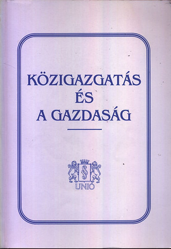 Papp Zsigmond - Kzigazgats s a gazdasg - A gazdasgi kzigazgats fogalma, eszkzei s szervezete