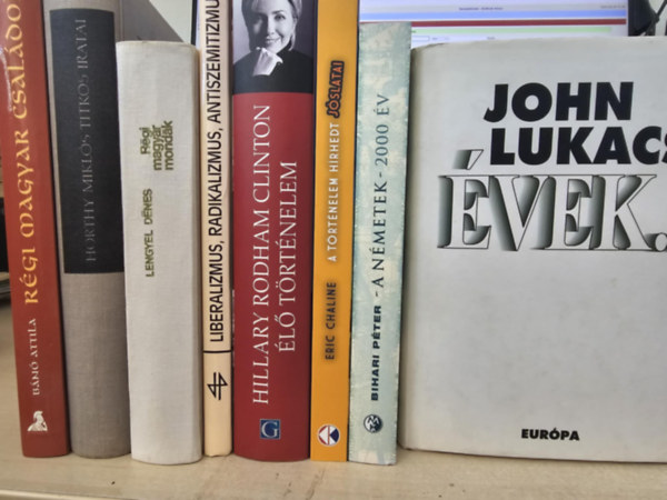 Lengyel Dénes, Hillary Rodham Clinton, Eric Chaline, Bihari Péter, John Lukacs Bánó Attila - 8db történelmi kötet, KÖNYVMENTŐ AJÁNLAT: Régi magyar családok+ Horthy Miklós titkos iratai+ Régi magyar mondák+ Liberalizmus, radikalizmus, antiszemitizmus+ Élő történelem+ A történelem hírhedt jóslatai+ A németek - 2000 év+ Év