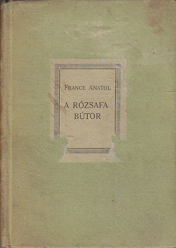 Anatole France - A rózsafa bútor