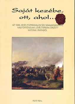 Saját kezébe, ott, ahol... (1848-49-es forradalom katonai irataiból)