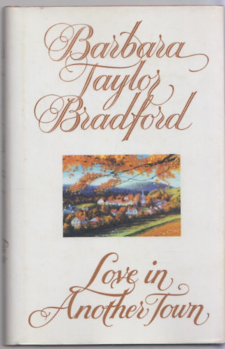 Barbara Taylor Bradford - Love in Another Town