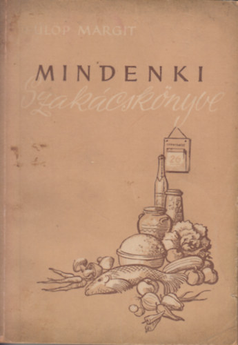 F�l�p Margit - Mindenki szak�csk�nyve \(�ssze�ll�totta: F�l�p Margit)