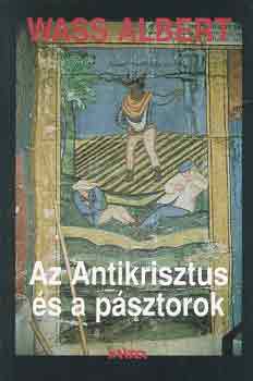 Wass Albert - Az antikrisztus s a psztorok