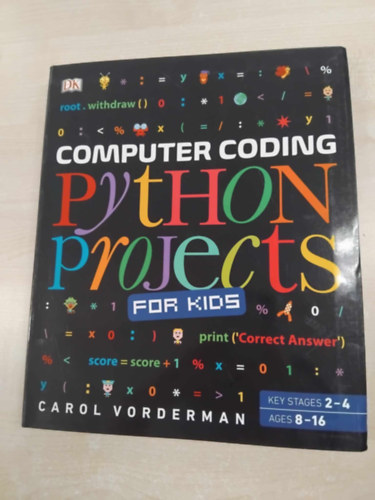 Carol Vorderman - Computer Coding Python Projects for Kids