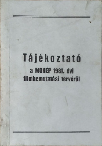 Tájékoztató a MOKÉP 1981. évi filmbemutatási tervéről