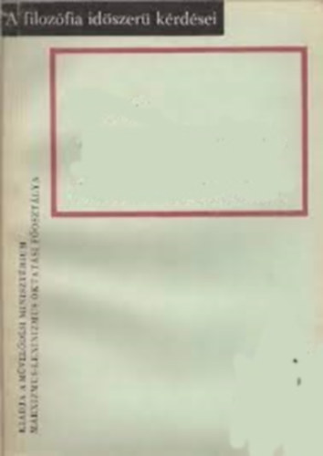 dr. H�rsing L�szl�  (szerk.) - A filoz�fia id�szer�  k�rd�sei 1981 - 46