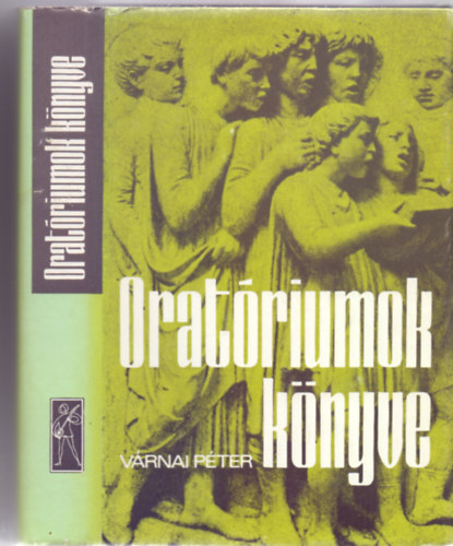Várnai Péter - Oratóriumok könyve (Második, bővített kiadás - Ferencsik János előszavával)