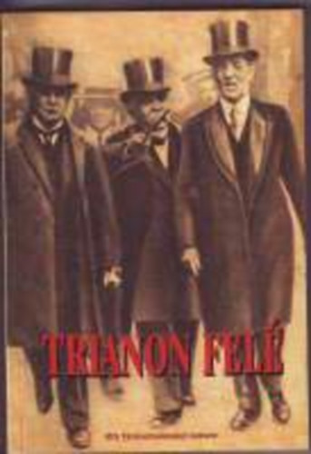 Litv�n Gy�rgy  (szerk.) - Trianon fel� A gy�ztes nagyhatalmak t�rgyal�sai Magyarorsz�gr�l (Paul Mantoux tolm�cstiszt feljegyz�sei)