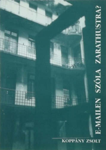 Kopp�ny Zsolt - E-mailen sz�la Zarathustra? Publicisztik�k, essz�k (1997-1999.) - Dedik�lt