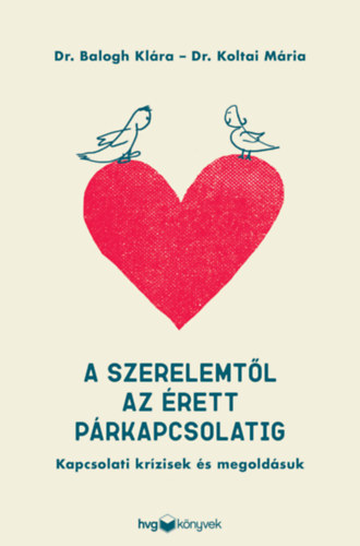 Dr. Balogh Klára Koltai Mária - A szerelemtől az érett párkapcsolatig