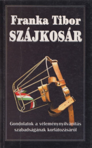 Franka Tibor - Szjkosr - Gondolatok a vlemnynylvnts szabadsgnak korltozsrl