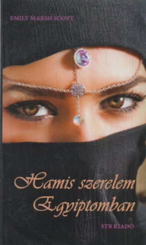 Emily Marsh Scott - Hamis szerelem Egyiptomban