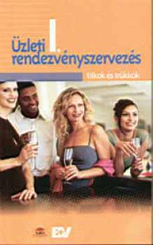 B + V Lap- �s K�nyvkiad� - �zleti rendezv�nyszervez�s I. Titkok �s tr�kk�k