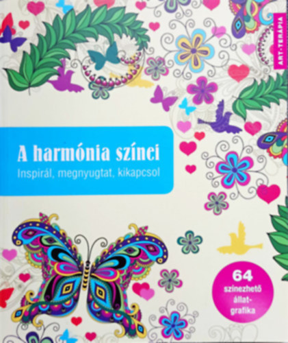 Szalai Lilla szerk. - A harmnia sznei - Inspirl, megnyugtat, kikapcsol (64 sznezhet llatgrafika)