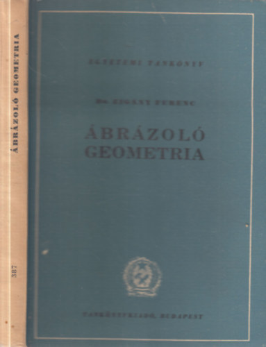 Dr. Zigány Ferenc - Ábrázoló geometria (Egyetemi tankönyv, 585 ábrával - Harmadik kiadás)
