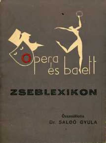 Salg� Gyula - Opera �s balett zseblexikon