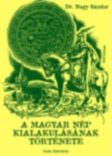 Dr. Nagy Sndor - A magyar np kialakulsnak trtnete
