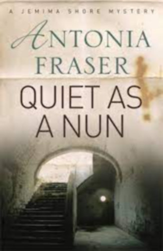 Antonia Fraser - Quiet as a Nun
