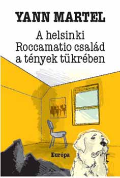 Yann Martel - A helsinki Roccamatio csald a tnyek tkrben