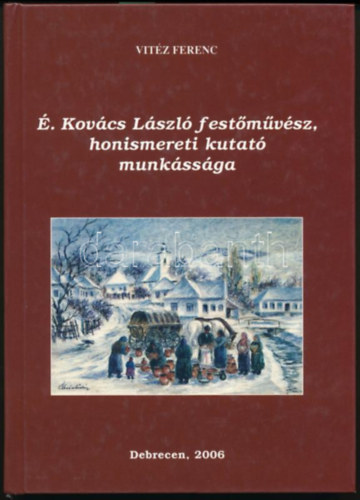 Vitz Ferenc - . Kovcs Lszl festmvsz, honismereti kutat munkssga