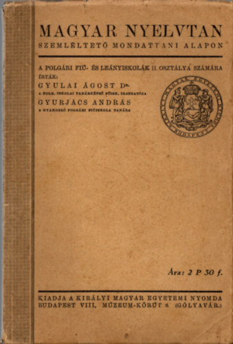 Gyurjcs Andrs Gyulai gost Dr.  (szerk.) - Magyar nyelvtan szemlltet mondattani alapon  A polgri fi s lenyiskolk I. osztlya szmra