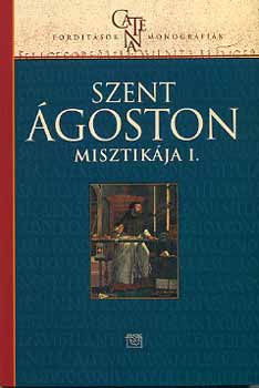 Heidl György; V. Horváth K. - Szent Ágoston misztikája I.