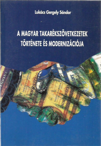 Luk�cs Gergely S�ndor - A magyar takar�ksz�vetkezetek t�rt�nete �s moderniz�ci�ja