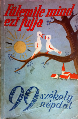 F�lemile mind ezt fujja - Kilencvenkilenc sz�kely n�pdal