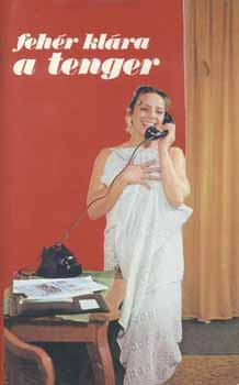 Feh�r Kl�ra - A tenger I-II