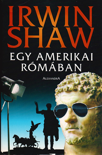 Irwin Shaw - Egy amerikai Rómában
