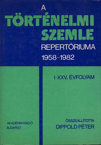 Dippold Pter - A trtnelmi szemle repertriuma 1958-1982