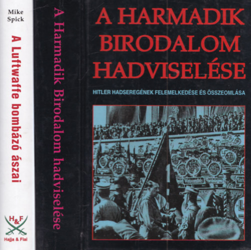 Mike Spick - 2 db II. világháborús hadászati könyv: A harmadik birodalom hadviselése + A Luftwaffe bombázó ászai