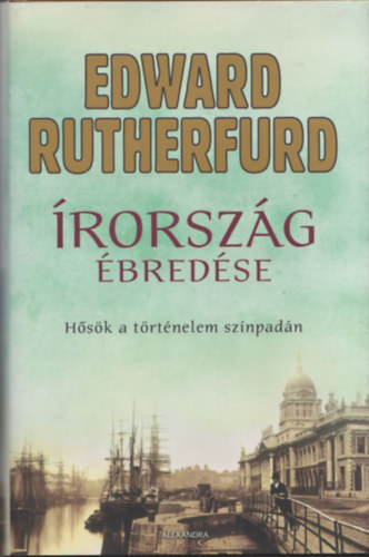 Edward Rutherfurd - rorszg bredse (Hsk a trtnelem sznpadn)