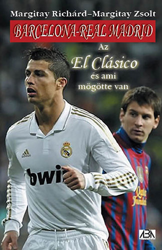Margitay Richrd - Margitay Zsolt - Barcelona-Real Madrid - Az El Clsico s ami mgtte van