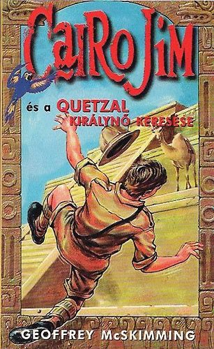 Geoffrey McSkimming - Cairo Jim �s a Quetzal kir�lyn� keres�se