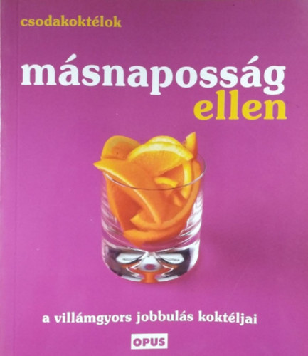 Opus Kiad - Csodakoktlok: Msnapossg ellen