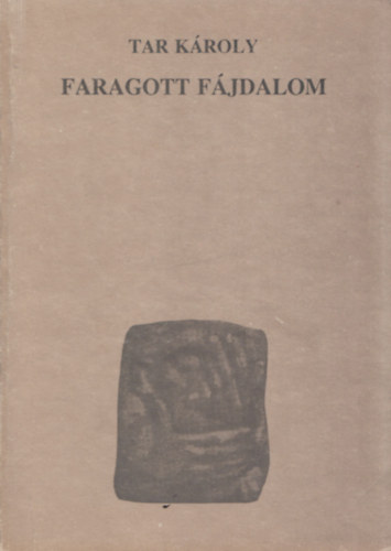 Tar K�roly - Faragott f�jdalom - Elrom�nost�t�sunk napl�ja
