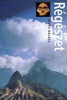 Paul G. Bahn (szerk.) - Régészet - képes kalauz