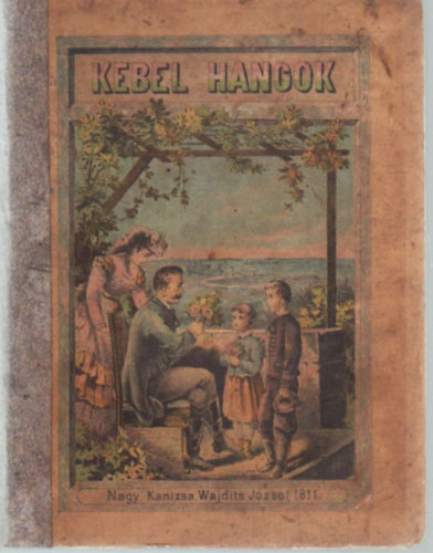 Hoffmann Mór - Kebel hangok - Uj-évi, név- és születésnapi s az élet egyébb viszonyaira alkalmazott köszöntések kötött és kötetlen beszédben (1871)