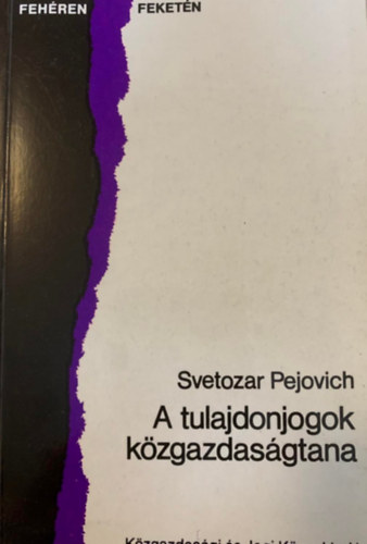 Svetozar Pejovich - A tulajdonjogok k�zgazdas�gtana
