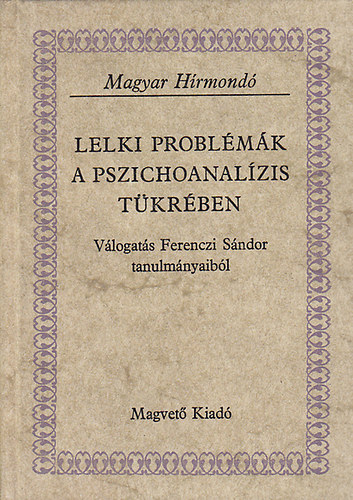 Ferenczi S�ndor - Lelki probl�m�k a pszichoanal�zis t�kr�ben (Magyar H�rmond�)